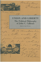 Union and Liberty: The Political Philosophy of John C. Calhoun 086597103X Book Cover