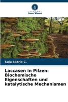Laccasen in Pilzen: Biochemische Eigenschaften und katalytische Mechanismen (German Edition) 6202415444 Book Cover