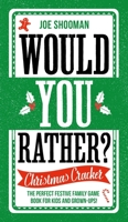 Would You Rather: Christmas Cracker: The Perfect Festive Family Game Book For Kids and Grown-Ups! 1789466393 Book Cover