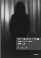 Mon silence contre ma souffrance - Tome 1 (French Edition) 2414825111 Book Cover