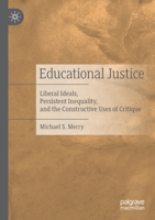Educational Justice: Liberal Ideals, Persistent Inequality, and the Constructive Uses of Critique 3030360229 Book Cover