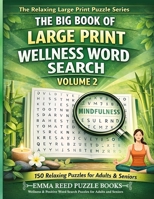 Wellness & Positive Word Search Puzzles for Adults and Seniors: 150 Easy-to-Read Wellness Themed Word Search Puzzles for Adults and Seniors Relaxing ... (The Big Book of Large Print Word Search) 1918385580 Book Cover