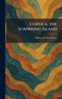 Corsica, the Surprising Island 1025379527 Book Cover