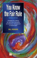You Know the Fair Rule: Strategies for Making the Hard Job of Discipline in Schools Easier 0273632779 Book Cover