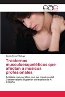 Trastornos musculoesqueléticos que afectan a músicos profesionales: Análisis comparativo con los músicos del Conservatorio Superior de Música de A Coruña 6202257660 Book Cover