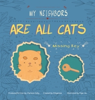 My Neighbors Are All Cats: Missing Key 1480886106 Book Cover