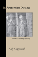 In Appropriate Distance: The Ethics of the Photographic Essay 082635694X Book Cover