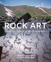 Rock Art and Its Legacy in Myth and Art: Petroglyphs from Eurasia, Arabia and Northern Africa 0755650441 Book Cover