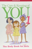 The Care and Keeping of You 1: The Body Book for Younger Girls B0B3MKW9QL Book Cover