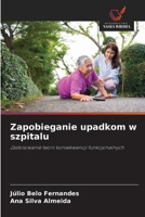 Zapobieganie upadkom w szpitalu: Zastosowanie teorii konsekwencji funkcjonalnych (Polish Edition) 6208721679 Book Cover