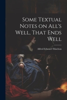 Some Textual Notes on All's Well, That Ends Well 1022015133 Book Cover