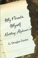 My Parents, Myself Battling Alzheimer's 1606720481 Book Cover