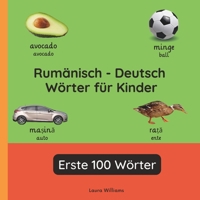 Rumänisch - Deutsch Wörter für Kinder - Erste 100 Wörter: Rumänisch Lernen für Kinder und Anfänger - Zweisprachiges Bilderbuch auf Rumänisch mit ... (Deutsch-Rumänisch)) (German Edition) B0G7Z8QBGC Book Cover