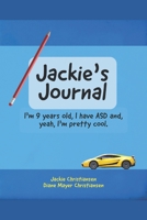 Jackie's Journal: I'm 9 years old, I have ASD and, yeah, I'm kind of cool. 0578836394 Book Cover