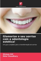 Glamorize o seu sorriso com a odontologia estética! (Portuguese Edition) 6202453281 Book Cover