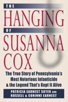 Hanging of Susanna Cox: The True Story of Pennsylvania's Most Notorious Infanticide and the Legend That's Kept It Alive 0811705609 Book Cover