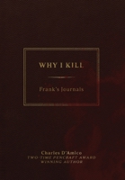 Why I Kill : Frank's Journals 1955058458 Book Cover