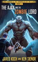 The AJAX and the Zombie Lord 0578607247 Book Cover