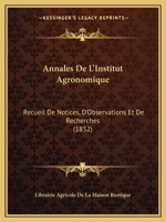 Annales De L'Institut Agronomique: Recueil De Notices, D'Observations Et De Recherches (1852) 1161016473 Book Cover