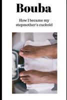 Bouba: How I became my stepmother's cuckold 1095232819 Book Cover