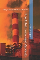 The Anti-Environment Manifesto: Why Nature Had Its Chance B0F895NJ7R Book Cover