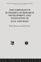 Comparative Economics of Research Development and Innovation in East and West: A Survey (Fundamentals of Pure and Applied Economics, Vol 25) 0415866294 Book Cover