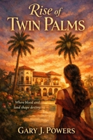 Rise of Twin Palms: Where Blood, Lust and Land Shape Destiny B0H7FW8DVG Book Cover