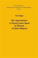 Best Approximation in Normed Linear Spaces by Elements of Linear Subspaces 3540051163 Book Cover