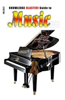 KNOWLEDGE BLASTER! Guide to Music 1452860963 Book Cover