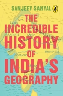 The Incredible History of India's Geography 0143333666 Book Cover