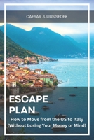 Escape Plan: Moving from the US to Italy (Without Losing Your Mind or Money) B0DYJBLH2R Book Cover