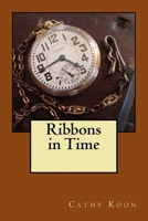 Ribbons in Time 1545322228 Book Cover