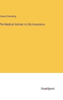 The Medical Adviser in Life Assurance 1425516033 Book Cover