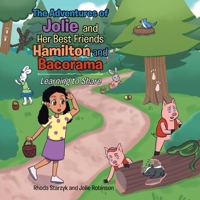 The Adventures of Jolie and Her Best Friends Hamilton and Bacorama: Learning to Share 1662427840 Book Cover