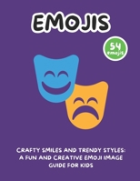 Crafty Smiles and Trendy Styles: A Fun and Creative Emoji Image Guide for Kids B0F1V6RWLQ Book Cover