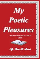 My Poetic Pleasures: Family Poetry 1493549332 Book Cover