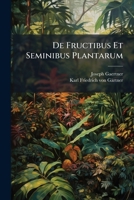 De Fructibus Et Seminibus Plantarum (Latin Edition) 1024757919 Book Cover