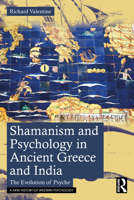 Shamanism and Psychology in Ancient Greece and India: The Evolution of Psyche (A New History of Western Psychology) 1041021097 Book Cover