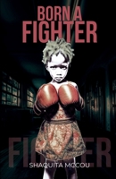 Born a Fighter (Born a Fighter. Now a Warrior.) 1942650663 Book Cover