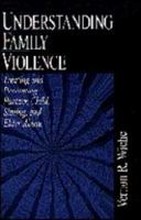 Understanding Family Violence: Treating and Preventing Partner, Child, Sibling and Elder Abuse 0761916458 Book Cover