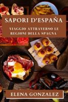 Sapori d'España: Viaggio attraverso le Regioni della Spagna (Italian Edition) 1835796796 Book Cover