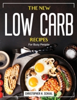 The New Low Carb Recipes: For Busy People 1804383694 Book Cover