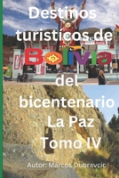 Destinos turisticos de Bolivia del bicentenario: La Paz Tomo IV B0BM99BN3H Book Cover