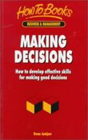 Making Decisions: How to Develop Effective Skills for Making Good Decisions (How to Books, Business & Management) 1857032969 Book Cover