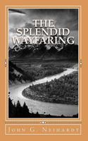 The Splendid Wayfaring: The Story of the Exploits and Adventures of Jedediah Smith and His Comrades, the Ashley-Henry Men, Discoverers and Explorers 0803257236 Book Cover