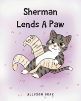 Sherman Lends A Paw B0FQYC1SRH Book Cover