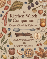 The Kitchen Witch Companion: Recipes, rituals and reflections 1910559903 Book Cover