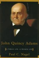 John Quincy Adams: A Public Life, A Private Life 0674479408 Book Cover