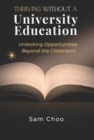 Thriving Without a University Degree: Unlocking Opportunities Beyond the Classroom B0CFZC8NLW Book Cover