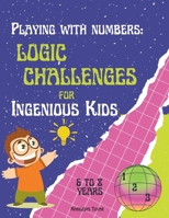 Playing with Numbers: Logic Challenges for Ingenious Kids".: Math Exercise Book for children from 6 to 8 years old. Logic activities for elementary ... subtraction for children (Mathemagic World) B0CTJ8WR8C Book Cover